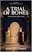 A Trial of Bones: A Novel o...
