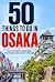 50 Things to Do in Osaka by Yu Inamori