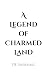 A Legend of Charmed Land by T.R. Sherring