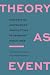Theory as Event: Humanistic...