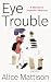 Eye Trouble: A Memoir of Im...