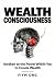 Wealth Consciousness: Awake...