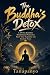 The Buddha's Detox: A 30-Da...