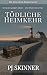 Tödliche Heimkehr by PJ Skinner