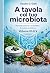 A tavola col tuo microbiota by Claudio G. Gallo