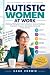 Autistic Women at Work : Ma...