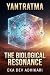 The Biological Resonance by Eka Dev Adhikari