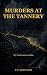 Murders at the Tannery: The...