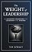 The Weight of Leadership: A...
