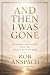 And Then I Was Gone: The Th...