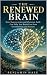 THE RENEWED BRAIN: How Neur...