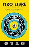 Tiro libre: Relatos cancheros sobre futbol Tiro libre: Relatos cancheros sobre futbol