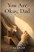 You Are Okay, Dad by Luke Brant