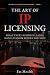 THE ART OF IP LICENSING: Wh...
