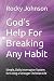 God’s Help For Breaking Any...