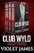 Club Wyld Boxed Set: Three ...