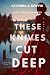 These Knives Cut Deep: A Ps...