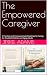 The Empowered Caregiver: A ...