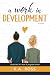 A Work in Development (Work...