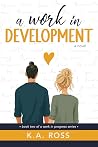 A Work in Development by K.A. Ross