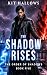 The Shadow Rises (The Order...