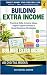 Building Extra Income: Prac...