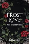 Frost Love: Rise of the Demon (A Dark Vampire Romance Book1) (Vampire Witch Duology) Frost Love: Rise of the Demon (A Dark Vampire Romance Book1) (Vampire Witch Duology)