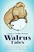 Walrus Tales