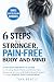 6 Steps To A Stronger, Pain-Free Body and Mind: A Physiotherapist’s Guide to Healing Back, Neck, and Body Pain, Reducing Stress, and Rebuilding Strength Through Simple Daily Movement