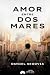 AMOR ENTRE DOS MARES: Una historia de amor, memoria y supervivencia en el Alicante de 1938. (Spanish Edition)