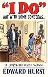 “I Do”: But with Some Concerns... “I Do”: But with Some Concerns...