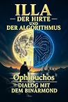 ILLA : DER HIRTE UND DER ALGORITHMUS (German Edition) ILLA : DER HIRTE UND DER ALGORITHMUS (German Edition)