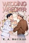 Wedding Wrecker by K.A. Merikan