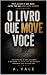 O LIVRO QUE MOVE VOCÊ