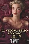 LA VEDOVA DELLO SCANDALO by Roberta Ciuffi