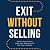 Exit Without Selling: Build...