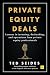 Private Equity Deals by Ted Seides