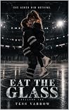 Eat the Glass: A ...