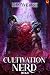 Cultivation Nerd 6: A Xianx...