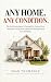 Any Home. Any Condition.: T...