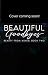 Beautiful Goodbyes : Beauty...
