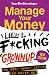 Manage Your Money Like a F*...