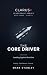 The Core Driver: Leading Against the Line (The Clarus Leadership Series Book 3)