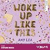 Woke up like this