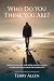Who Do You Think You Are? Finding the Life You Were Meant to ... by Terry Allen