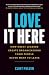 I Love It Here: How Great L...