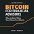Bitcoin for Financial Advis...