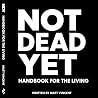Not Dead Yet: Han...