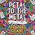 Petal to the Metal