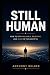 STILL HUMAN: How to Stay Va...